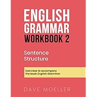 English Grammar Workbook 2: Sentence Structure English Grammar Workbook 2: Sentence Structure Paperback Kindle