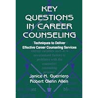 Key Questions in Career Counseling: Techniques To Deliver Effective Career Counseling Services Key Questions in Career Counseling: Techniques To Deliver Effective Career Counseling Services Kindle Hardcover Paperback