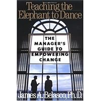 Teaching the Elephant to Dance: The Manager's Guide to Empowering Change Teaching the Elephant to Dance: The Manager's Guide to Empowering Change Paperback