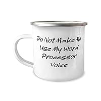 Epic Word processor Gifts, Do Not Make Me Use My Word Processor, Word processor 12oz Camper Mug From Colleagues, For Coworkers, Gifts for colleagues, Gift ideas for colleagues, Best gifts for