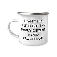 Best Word processor 12oz Camping Mug, I Can't Fix Stupid but, Sarcasm Gifts for Coworkers from Friends, Birthday Unique Gifts