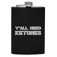 Y'all Need Ketones - 8oz Hip Drinking Alcohol Flask