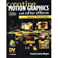 Creating Motion Graphics with After Effects, Volume 1: The Essentials (2nd Edition, Version 5.5) Creating Motion Graphics with After Effects, Volume 1: The Essentials (2nd Edition, Version 5.5) Paperback