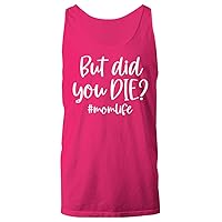 But Did You Die Mom Life Women Men Plus Size Tee Top Unisex Tank Top Heliconia T-Shirt