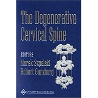 The Degenerative Cervical Spine The Degenerative Cervical Spine Hardcover