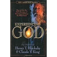Experiencing God: How to Live the Full Adventure of Knowing and Doing the Will of God Experiencing God: How to Live the Full Adventure of Knowing and Doing the Will of God Hardcover Paperback