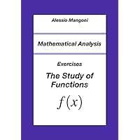 Mathematical Analysis: Exercises The Study of Functions (University)