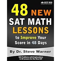 48 New SAT Math Lessons to Improve Your Score in 48 Days: 504 Problems with Explanations in 48 Lessons for the New SAT