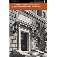 Federal Historic Preservation Laws: The Official Compilation of U. S. Cultural Heritage Statutes Federal Historic Preservation Laws: The Official Compilation of U. S. Cultural Heritage Statutes Paperback