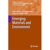 Emerging Materials and Environment (Challenges and Advances in Computational Chemistry and Physics Book 37) Emerging Materials and Environment (Challenges and Advances in Computational Chemistry and Physics Book 37) Kindle Hardcover