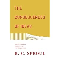 The Consequences of Ideas: Understanding the Concepts that Shaped Our World (Redesign) The Consequences of Ideas: Understanding the Concepts that Shaped Our World (Redesign) Paperback Hardcover Audio CD