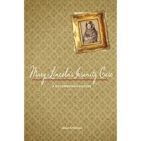 Mary Lincoln's Insanity Case: A Documentary History Mary Lincoln's Insanity Case: A Documentary History Kindle Hardcover Paperback