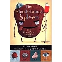 The Blood-Hungry Spleen and Other Poems About Our Parts The Blood-Hungry Spleen and Other Poems About Our Parts Hardcover Paperback