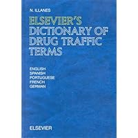 Elsevier's Dictionary of Drug Traffic Terms: In English, Spanish, Portuguese, French and German Elsevier's Dictionary of Drug Traffic Terms: In English, Spanish, Portuguese, French and German Hardcover