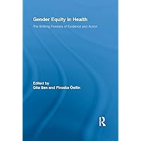 Gender Equity in Health: The Shifting Frontiers of Evidence and Action (Routledge Studies in Health and Social Welfare Book 5) Gender Equity in Health: The Shifting Frontiers of Evidence and Action (Routledge Studies in Health and Social Welfare Book 5) Kindle Hardcover Paperback