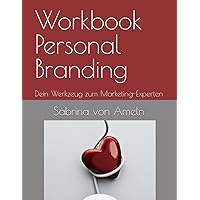 Workbook Personal Branding: Dein Werkzeug zum Marketing-Experten (German Edition) Workbook Personal Branding: Dein Werkzeug zum Marketing-Experten (German Edition) Paperback