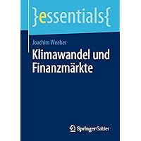 Klimawandel und Finanzmärkte (essentials) (German Edition) Klimawandel und Finanzmärkte (essentials) (German Edition) Paperback