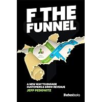 F The Funnel: A New Way To Engage Customers & Grow Revenue F The Funnel: A New Way To Engage Customers & Grow Revenue Hardcover Kindle Audible Audiobook
