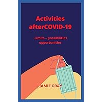 Activities after COVID-19: Limits – possibilities opportunities Activities after COVID-19: Limits – possibilities opportunities Hardcover Kindle Paperback