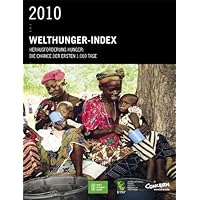2010 Welthunger-Index : Herausforderung Hunger : Die Chance der ersten 1.000 Tage (German Edition) 2010 Welthunger-Index : Herausforderung Hunger : Die Chance der ersten 1.000 Tage (German Edition) Kindle