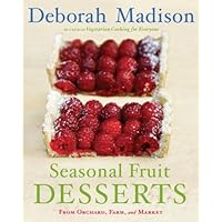 Seasonal Fruit Desserts: From Orchard, Farm, and Market [A Cookbook] Seasonal Fruit Desserts: From Orchard, Farm, and Market [A Cookbook] Kindle Hardcover