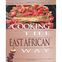 Cooking the East African Way: Revised and Expanded to Include New Low-Fat and Vegetarian Recipes (Easy Menu Ethnic Cookbooks) Cooking the East African Way: Revised and Expanded to Include New Low-Fat and Vegetarian Recipes (Easy Menu Ethnic Cookbooks) Library Binding