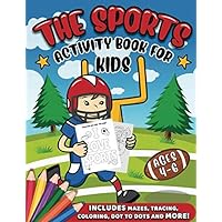 The Sports Activity Book for Kids: A Creative Sports Workbook with Word Searches, Spot the Difference, Mazes, Coloring Book and More - A Fun Football, ... and Baseball Book for Boys and Girls Ages 4-6 The Sports Activity Book for Kids: A Creative Sports Workbook with Word Searches, Spot the Difference, Mazes, Coloring Book and More - A Fun Football, ... and Baseball Book for Boys and Girls Ages 4-6 Paperback