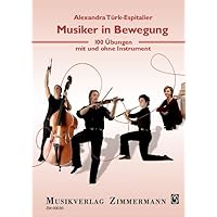 Musiker in Bewegung: 100 Übungen mit und ohne Instrument Musiker in Bewegung: 100 Übungen mit und ohne Instrument Paperback