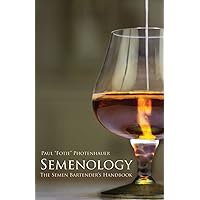 Semenology - The Semen Bartender's Handbook (Semen cooking) Semenology - The Semen Bartender's Handbook (Semen cooking) Paperback Kindle
