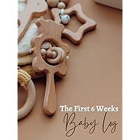 The First Six Weeks Log Book