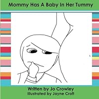 Mommy Has A Baby In Her Tummy: A Coloring Book to Prepare Children for a New Baby Mommy Has A Baby In Her Tummy: A Coloring Book to Prepare Children for a New Baby Paperback