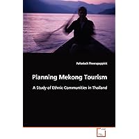 Planning Mekong Tourism: A Study of Ethnic Communities in Thailand Planning Mekong Tourism: A Study of Ethnic Communities in Thailand Paperback