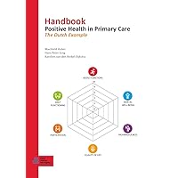 Handbook Positive Health in Primary Care: The Dutch Example Handbook Positive Health in Primary Care: The Dutch Example Kindle Hardcover