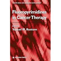 Fluoropyrimidines in Cancer Therapy (Cancer Drug Discovery and Development) Fluoropyrimidines in Cancer Therapy (Cancer Drug Discovery and Development) Kindle Hardcover Paperback