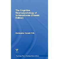 The Cognitive Neuropsychology of Schizophrenia (Classic Edition): Classic Edition (Psychology Press & Routledge Classic Editions) The Cognitive Neuropsychology of Schizophrenia (Classic Edition): Classic Edition (Psychology Press & Routledge Classic Editions) Hardcover Paperback