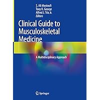 Clinical Guide to Musculoskeletal Medicine: A Multidisciplinary Approach Clinical Guide to Musculoskeletal Medicine: A Multidisciplinary Approach Kindle Hardcover Paperback