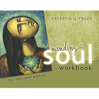 Mending the Soul Workbook for Men and Women - 2nd Edition (2015) by Celestia G. Tracy (2015-04-01) Mending the Soul Workbook for Men and Women - 2nd Edition (2015) by Celestia G. Tracy (2015-04-01) Paperback Perfect Paperback