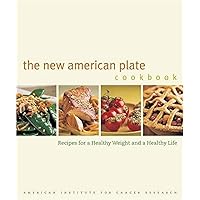 The New American Plate Cookbook: Recipes for a Healthy Weight and a Healthy Life The New American Plate Cookbook: Recipes for a Healthy Weight and a Healthy Life Hardcover