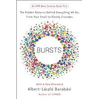 Bursts: The Hidden Patterns Behind Everything We Do, from Your E-mail to Bloody Crusades Bursts: The Hidden Patterns Behind Everything We Do, from Your E-mail to Bloody Crusades Kindle Audible Audiobook Hardcover Paperback