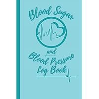 Blood Sugar And Blood Pressure Log Book: Log your Blood Sugar And Blood Pressure, keep track of your progress, and improve your health - 100 Pages (6x9 Inches).