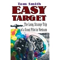 Easy Target: The Long Strange Trip of a Scout Pilot in Vietnam Easy Target: The Long Strange Trip of a Scout Pilot in Vietnam Kindle Paperback Hardcover