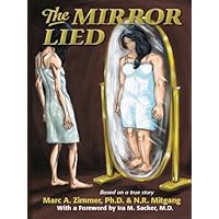 The Mirror Lied: One woman's 25-year struggle with bulimia, anorexia, diet pill addiction, laxative abuse and cutting The Mirror Lied: One woman's 25-year struggle with bulimia, anorexia, diet pill addiction, laxative abuse and cutting Kindle Paperback