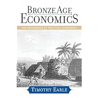 Bronze Age Economics: The First Political Economies Bronze Age Economics: The First Political Economies Kindle Hardcover Paperback