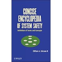 Concise Encyclopedia of System Safety: Definition of Terms and Concepts Concise Encyclopedia of System Safety: Definition of Terms and Concepts Hardcover