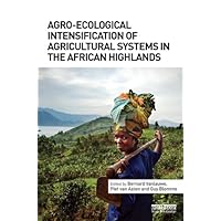 Agro-Ecological Intensification of Agricultural Systems in the African Highlands Agro-Ecological Intensification of Agricultural Systems in the African Highlands Kindle Hardcover Paperback