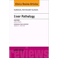 Liver Pathology, An Issue of Surgical Pathology Clinics (Volume 11-2) (The Clinics: Surgery, Volume 11-2) Liver Pathology, An Issue of Surgical Pathology Clinics (Volume 11-2) (The Clinics: Surgery, Volume 11-2) Hardcover eTextbook