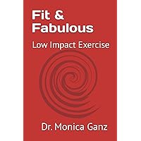 Fit & Fabulous: Low Impact Exercise (Fit & Fabulous Series) Fit & Fabulous: Low Impact Exercise (Fit & Fabulous Series) Kindle Paperback