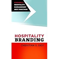 Hospitality Branding (Cornell Hospitality Management: Best Practices) Hospitality Branding (Cornell Hospitality Management: Best Practices) Paperback Kindle Hardcover