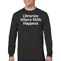 Libraries: Where Shhh Happens - Men's Adult Long Sleeve T-Shirt