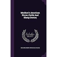 Mcclure's American Horse, Cattle And Sheep Doctor; Mcclure's American Horse, Cattle And Sheep Doctor; Hardcover Paperback